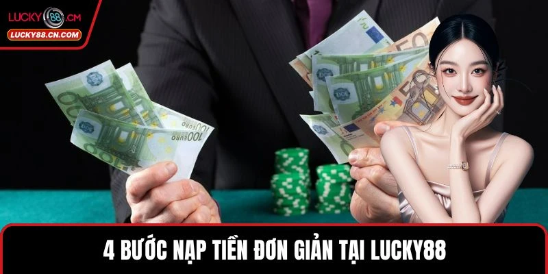 4 bước nạp tiền đơn giản tại LUCKY88