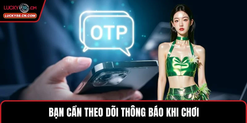 LUCKY88 Hoàn Trả Hấp Dẫn Cho Người Chơi Cá Cược Game 5 Bạn cần theo dõi thông báo khi chơi