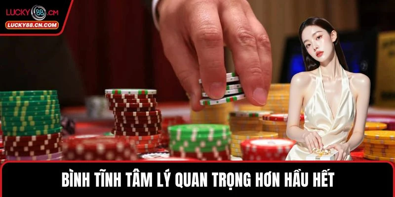 Bình tĩnh tâm lý quan trọng hơn hầu hết