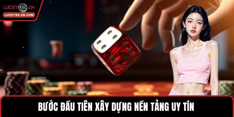 Trụ Sở LUCKY88 – Khẳng Định Uy Tín Trong Giải Trí Trực Tuyến 3 Bước đầu tiên xây dựng nền tảng uy tín