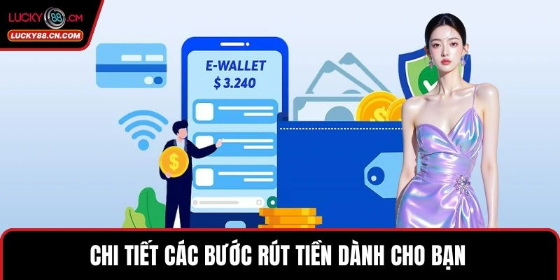 Chi tiết các bước rút tiền dành cho bạn 