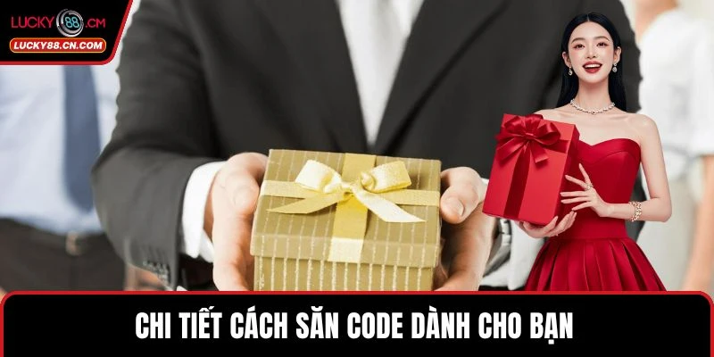 Chi tiết cách săn code dành cho bạn 
