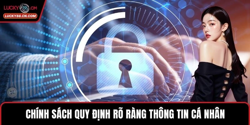 Chính Sách Bảo Mật 2 Chính sách quy định rõ ràng thông tin cá nhân