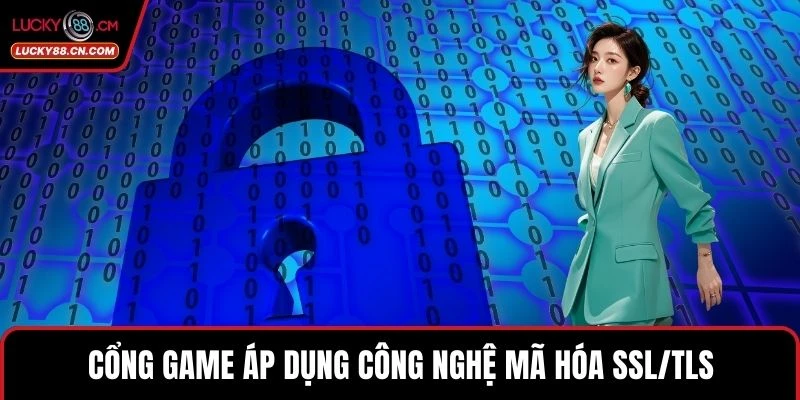 Chính Sách Bảo Mật 3 Cổng game áp dụng công nghệ mã hóa SSL/TLS