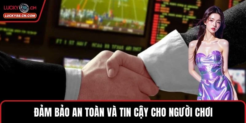 Trụ Sở LUCKY88 – Khẳng Định Uy Tín Trong Giải Trí Trực Tuyến 5 Đảm bảo an toàn và tin cậy cho người chơi
