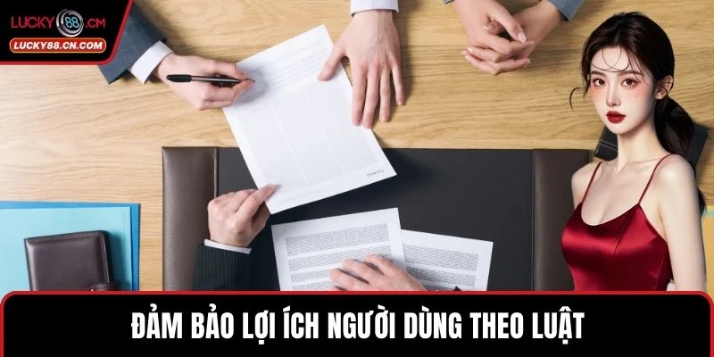 Đảm bảo lợi ích người dùng theo luật