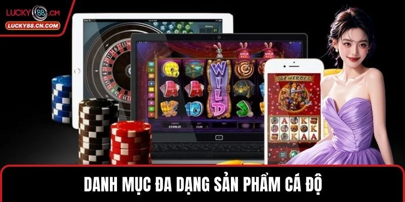 Danh mục đa dạng sản phẩm cá độ