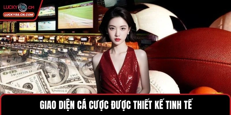 Giao diện cá cược được thiết kế tinh tế