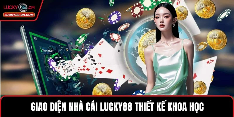 Giao diện nhà cái LUCKY88 thiết kế khoa học