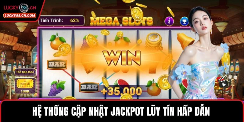 Game Slot LUCKY88 - Chinh Phục Sảnh Nổ Hũ Trực Tuyến Uy Tín 4 Hệ thống cập nhật Jackpot lũy tín hấp dẫn