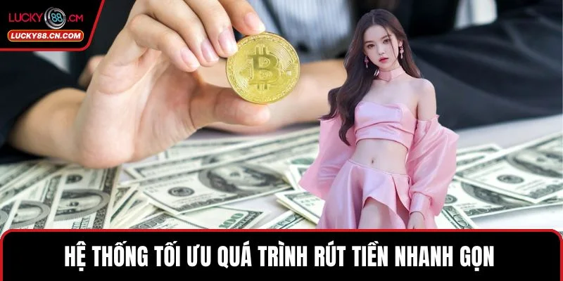 Hệ thống tối ưu quá trình rút tiền nhanh gọn 