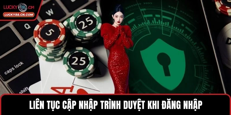 Liên tục cập nhập trình duyệt khi đăng nhập