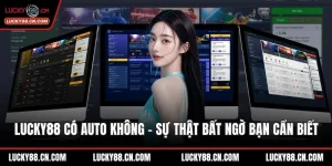 LUCKY88 có auto không