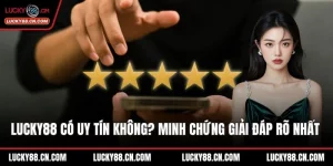 LUCKY88 có uy tín không