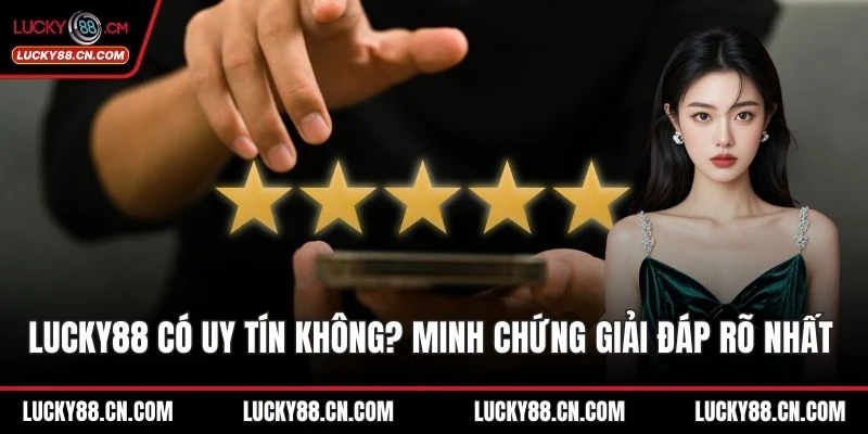LUCKY88 có uy tín không