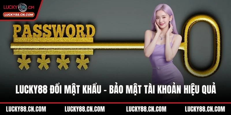 LUCKY88 đổi mật khẩu