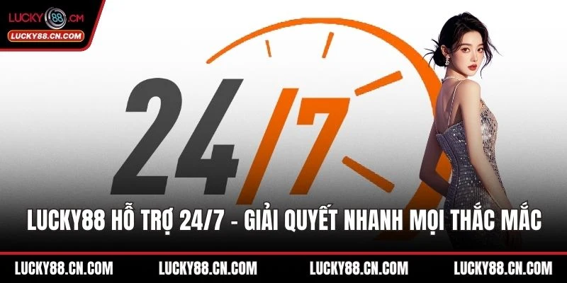 LUCKY88 hỗ trợ 24/7