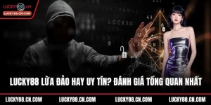 LUCKY88 lừa đảo