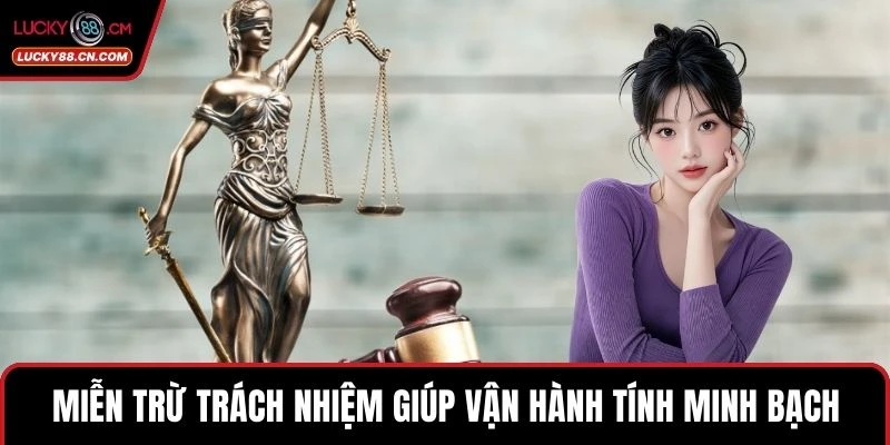 Miễn Trừ Trách Nhiệm 1 Miễn trừ trách nhiệm giúp vận hành tính minh bạch