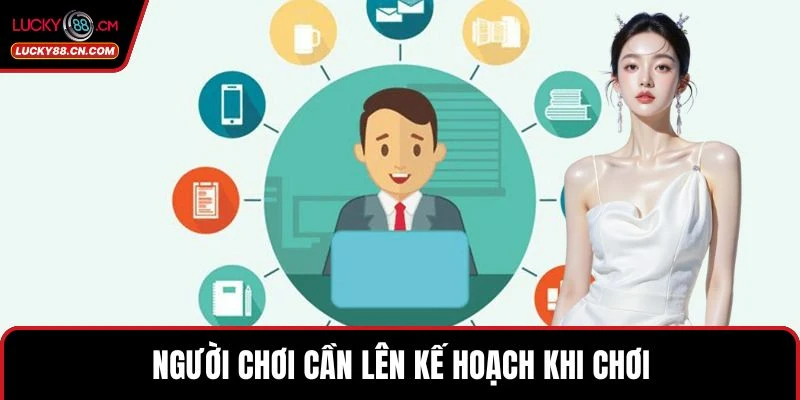 Khuyến Mãi LUCKY88 Hấp Dẫn Với Ưu Đãi Khủng Cho Bet Thủ 4 Người chơi cần lên kế hoạch khi chơi