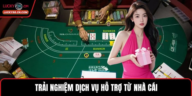 Khuyến Mãi LUCKY88 Hấp Dẫn Với Ưu Đãi Khủng Cho Bet Thủ 5 Trải nghiệm dịch vụ hỗ trợ từ nhà cái