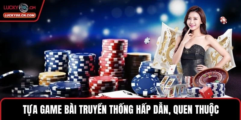 LUCKY88 Vs W88 - So Sánh Hai Thương Hiệu Cá Độ Hàng Đầu 4 Tựa game bài truyền thống hấp dẫn, quen thuộc
