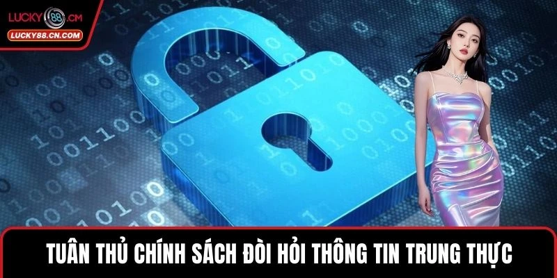 Chính Sách Bảo Mật 4 Tuân thủ chính sách đòi hỏi thông tin trung thực