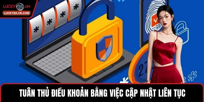Điều Khoản Và Điều Kiện 4 Tuân thủ điều khoản bằng việc cập nhật liên tục